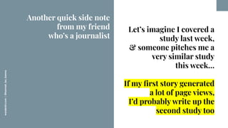 worderist.com
|
@hannah_bo_banna
Let’s imagine I covered a
study last week,
& someone pitches me a
very similar study
this...