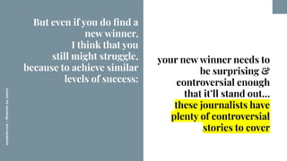 worderist.com
|
@hannah_bo_banna
your new winner needs to
be surprising &
controversial enough
that it’ll stand out…
these...