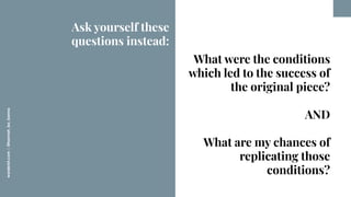 worderist.com
|
@hannah_bo_banna
What were the conditions
which led to the success of
the original piece?
AND
What are my ...