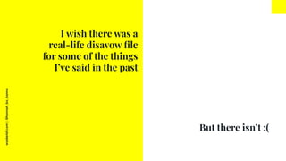 worderist.com
|
@hannah_bo_banna
I wish there was a
real-life disavow ﬁle
for some of the things
I’ve said in the past
But...