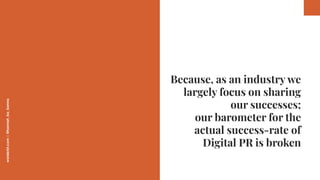 worderist.com
|
@hannah_bo_banna
Because, as an industry we
largely focus on sharing
our successes;
our barometer for the
...