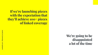 worderist.com
|
@hannah_bo_banna
If we’re launching pieces
with the expectation that
they’ll achieve 100+ pieces
of linked...