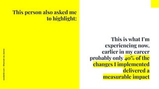 worderist.com
|
@hannah_bo_banna
This is what I’m
experiencing now,
earlier in my career
probably only 40% of the
changes ...