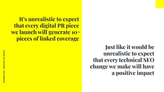 worderist.com
|
@hannah_bo_banna
Just like it would be
unrealistic to expect
that every technical SEO
change we make will ...