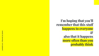 worderist.com
|
@hannah_bo_banna
I’m hoping that you’ll
remember that this stuff
happens to everyone
&
also that it happen...