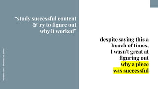 worderist.com
|
@hannah_bo_banna
despite saying this a
bunch of times,
I wasn’t great at
ﬁguring out
why a piece
was succe...