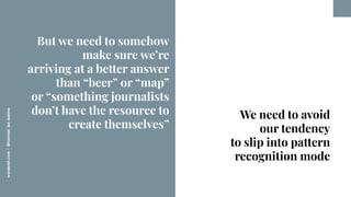 worderist.com
|
@hannah_bo_banna
We need to avoid
our tendency
to slip into pattern
recognition mode
But we need to someho...